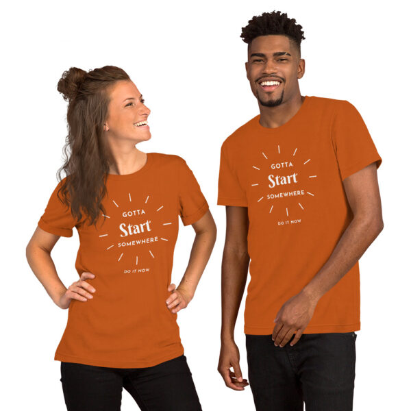 Gotta Start Somewhere Unisex t-shirt - Image 12