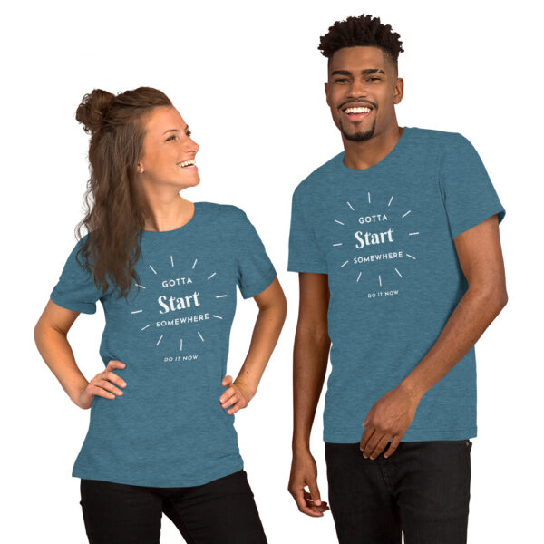 Gotta Start Somewhere Unisex t-shirt - Image 13