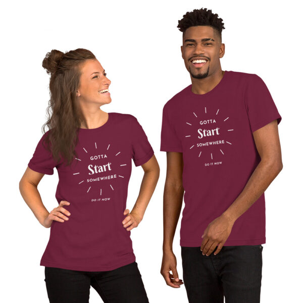 Gotta Start Somewhere Unisex t-shirt - Image 3
