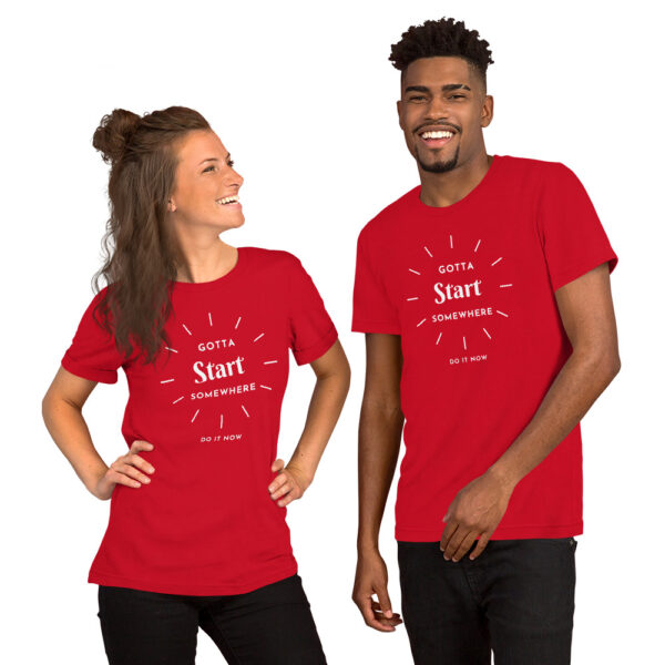 Gotta Start Somewhere Unisex t-shirt - Image 4