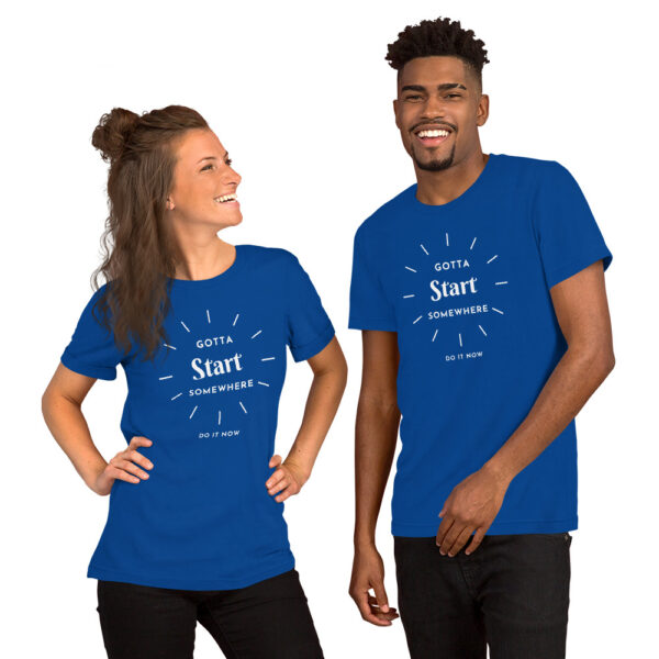 Gotta Start Somewhere Unisex t-shirt - Image 6